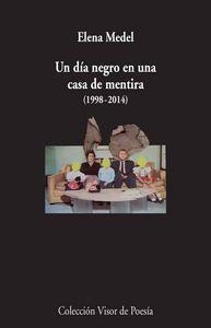 Vorderes Coverbild Un día negro en una casa de mentira, 1998-2014 : poesía reunida
