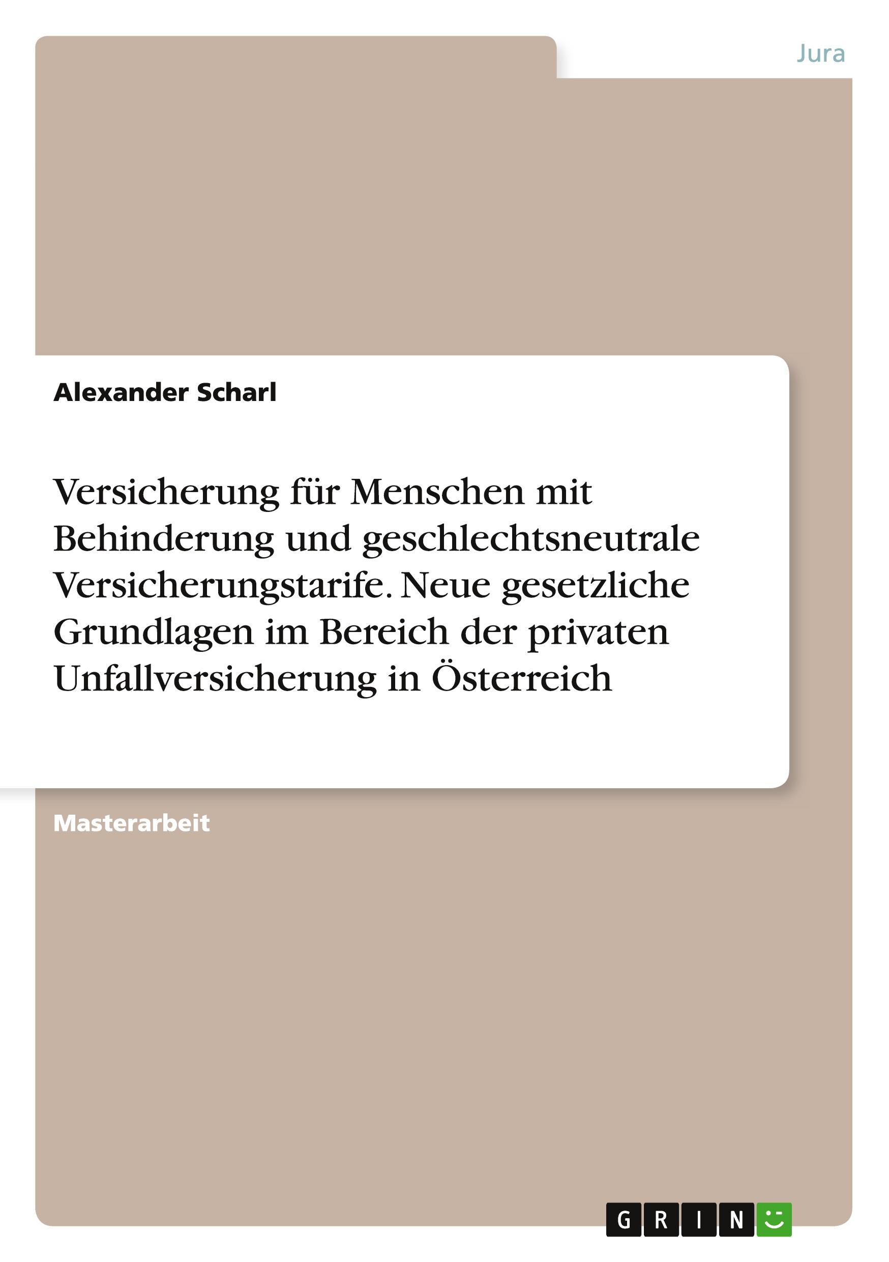 Vorderes Coverbild Versicherung für Menschen mit Behinderung und geschlechtsneutrale Versicherungstarife. Neue gesetzliche Grundlagen im Bereich der privaten Unfallversicherung in Österreich