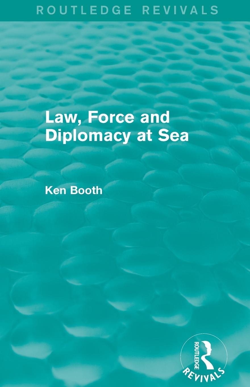 Vorderes Coverbild Law, Force and Diplomacy at Sea (Routledge Revivals)