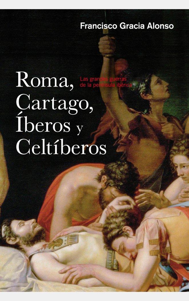 Vorderes Coverbild Roma, Cartago, iberos y celtiberos : las grandes guerras de la Península Ibérica