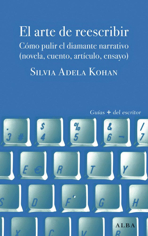 Vorderes Coverbild El arte de reescribir : pulir el diamante narrativo (novela cuento, artículo, ensayo)