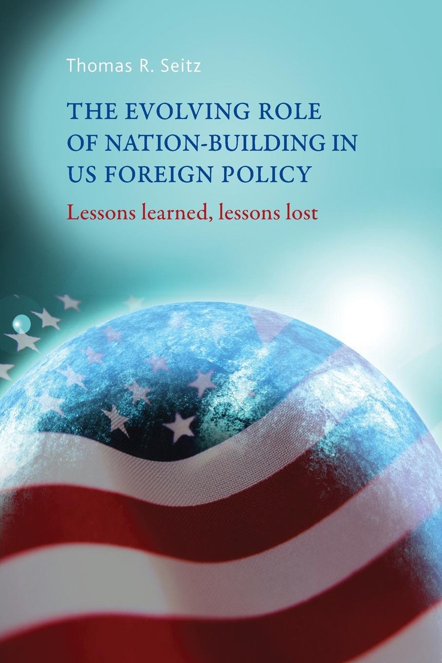 Vorderes Coverbild The evolving role of nation-building in US foreign policy
