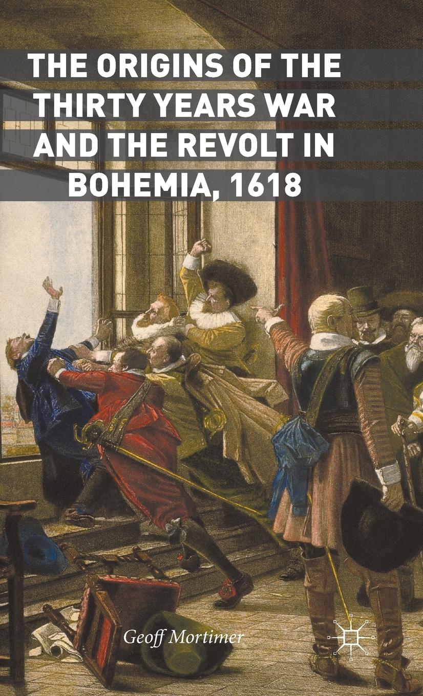 Vorderes Coverbild The Origins of the Thirty Years War and the Revolt in Bohemia, 1618
