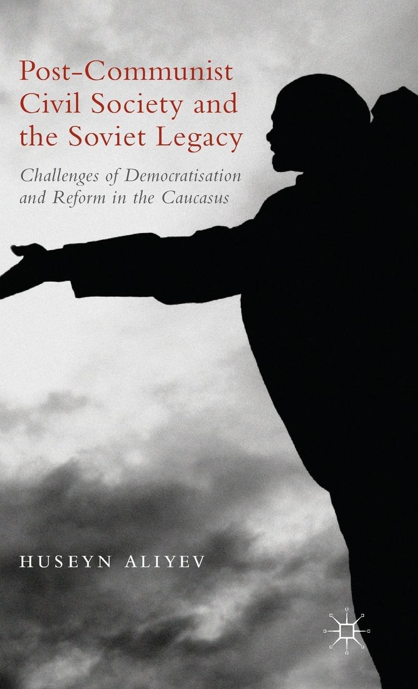 Vorderes Coverbild Post-Communist Civil Society and the Soviet Legacy