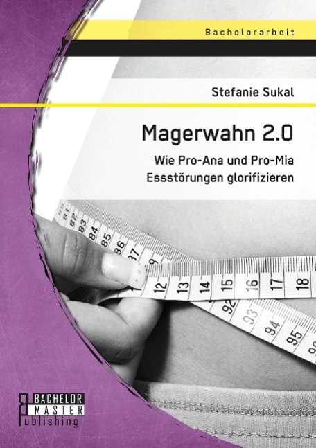 Vorderes Coverbild Magerwahn 2.0: Wie Pro-Ana und Pro-Mia Essstörungen glorifizieren