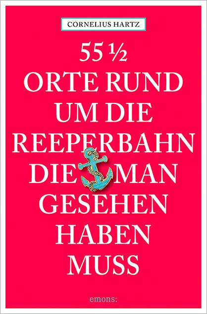 Vorderes Coverbild 55 1/2 Orte rund um die Reeperbahn, die man gesehen haben muss