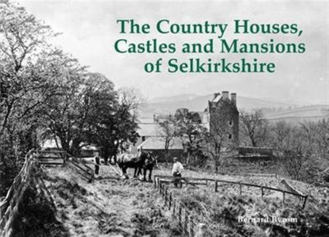Vorderes Coverbild The Country Houses, Castles and Mansions of Selkirkshire