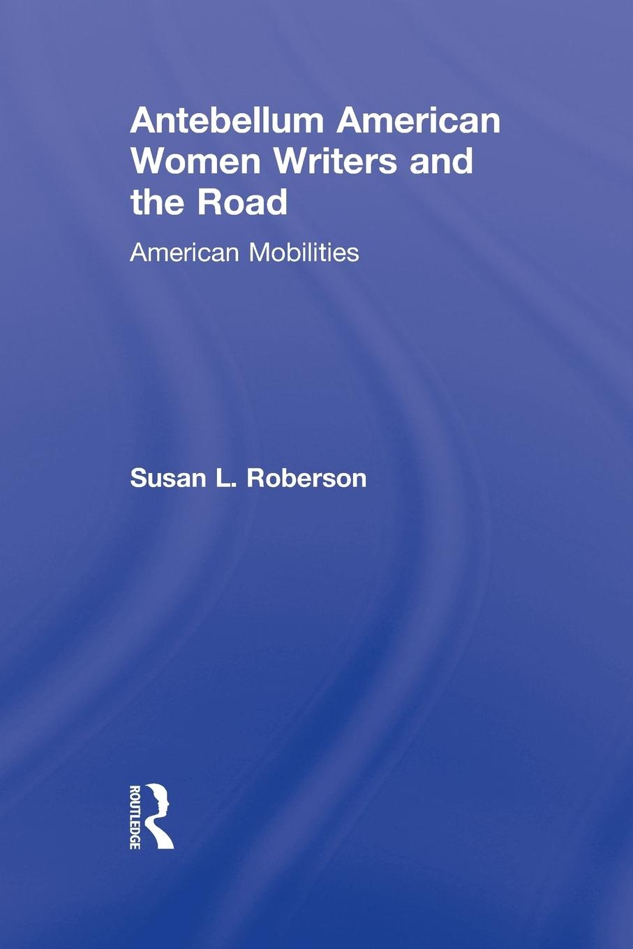 Vorderes Coverbild Antebellum American Women Writers and the Road