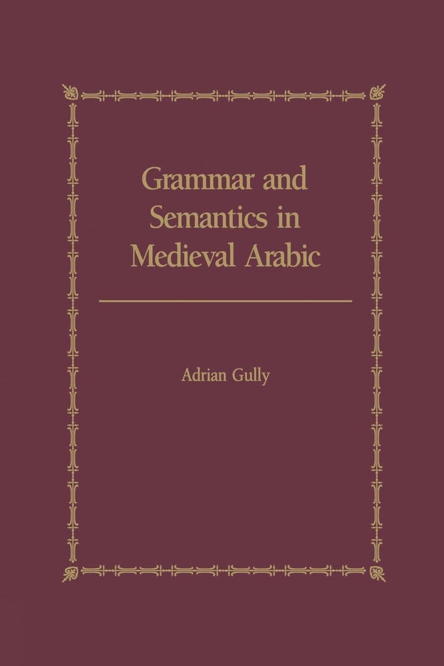 Vorderes Coverbild Grammar and Semantics in Medieval Arabic
