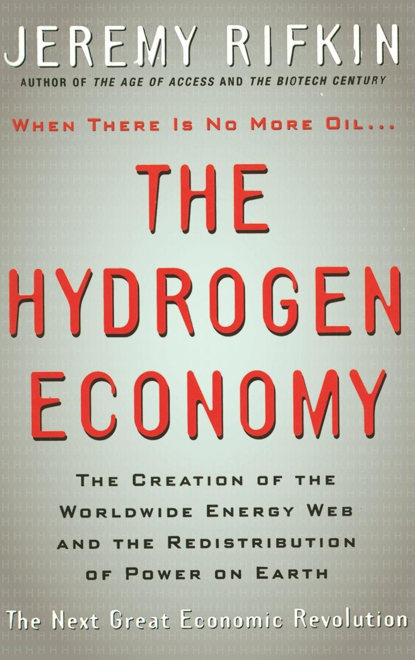 Vorderes Coverbild Hydrogen Economy: The Creation of the Worldwide Energy Web and the Redistribution of Power on Earth