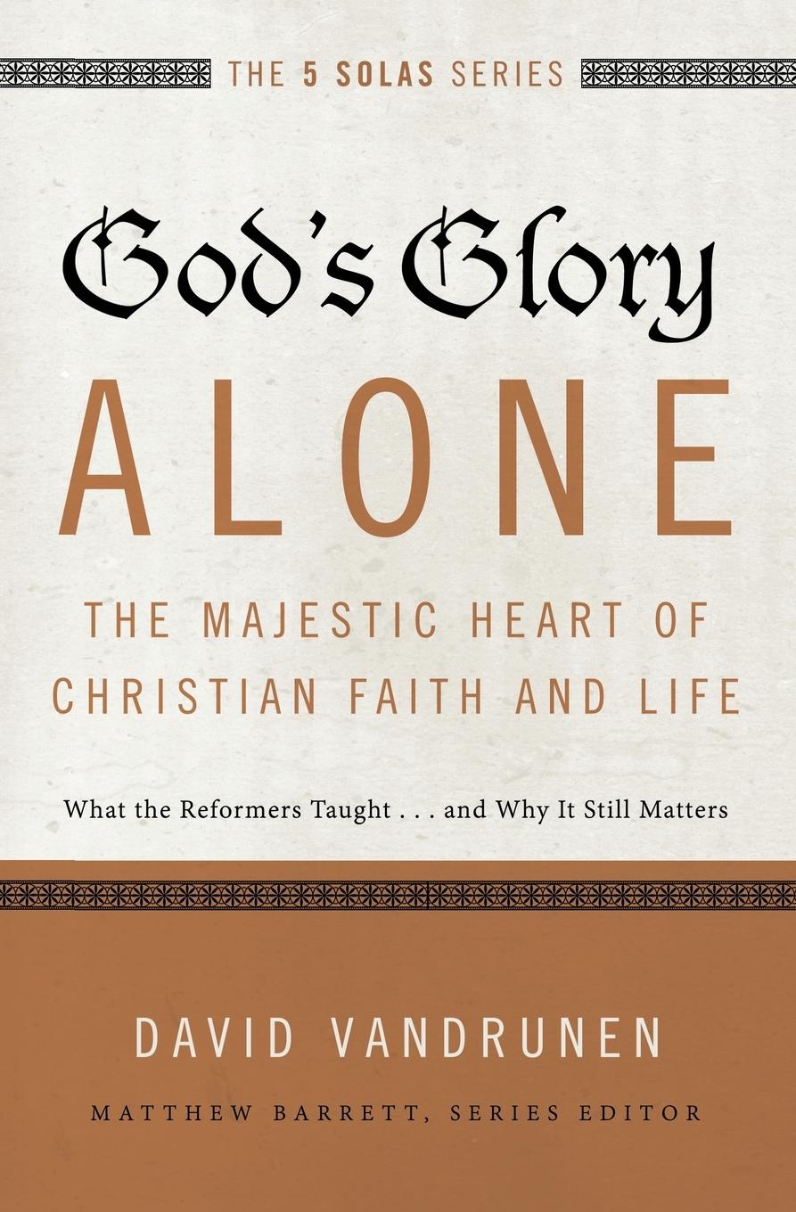 Vorderes Coverbild God's Glory Alone---The Majestic Heart of Christian Faith and Life