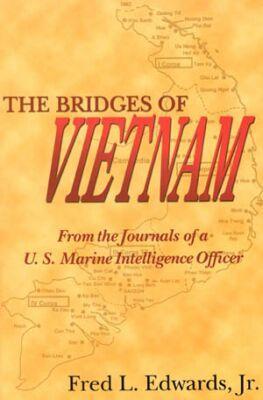 Vorderes Coverbild The Bridges of Vietnam: From the Journals of a U.S. Marine Intelligence Officer