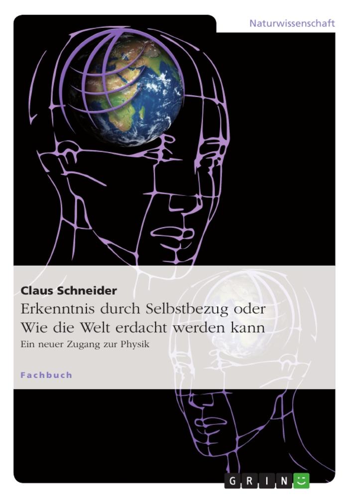 Vorderes Coverbild Erkenntnis durch Selbstbezug oder Wie die Welt erdacht werden kann