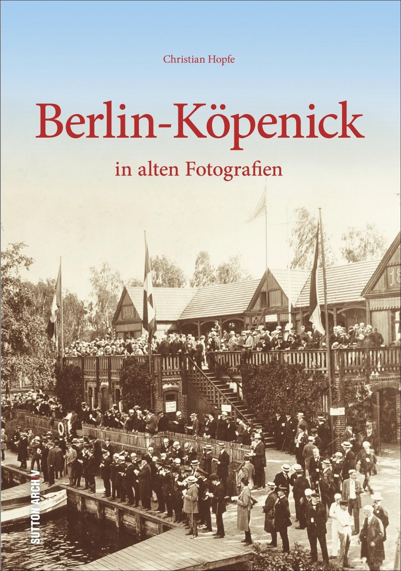 Vorderes Coverbild Berlin-Köpenick in alten Fotografien