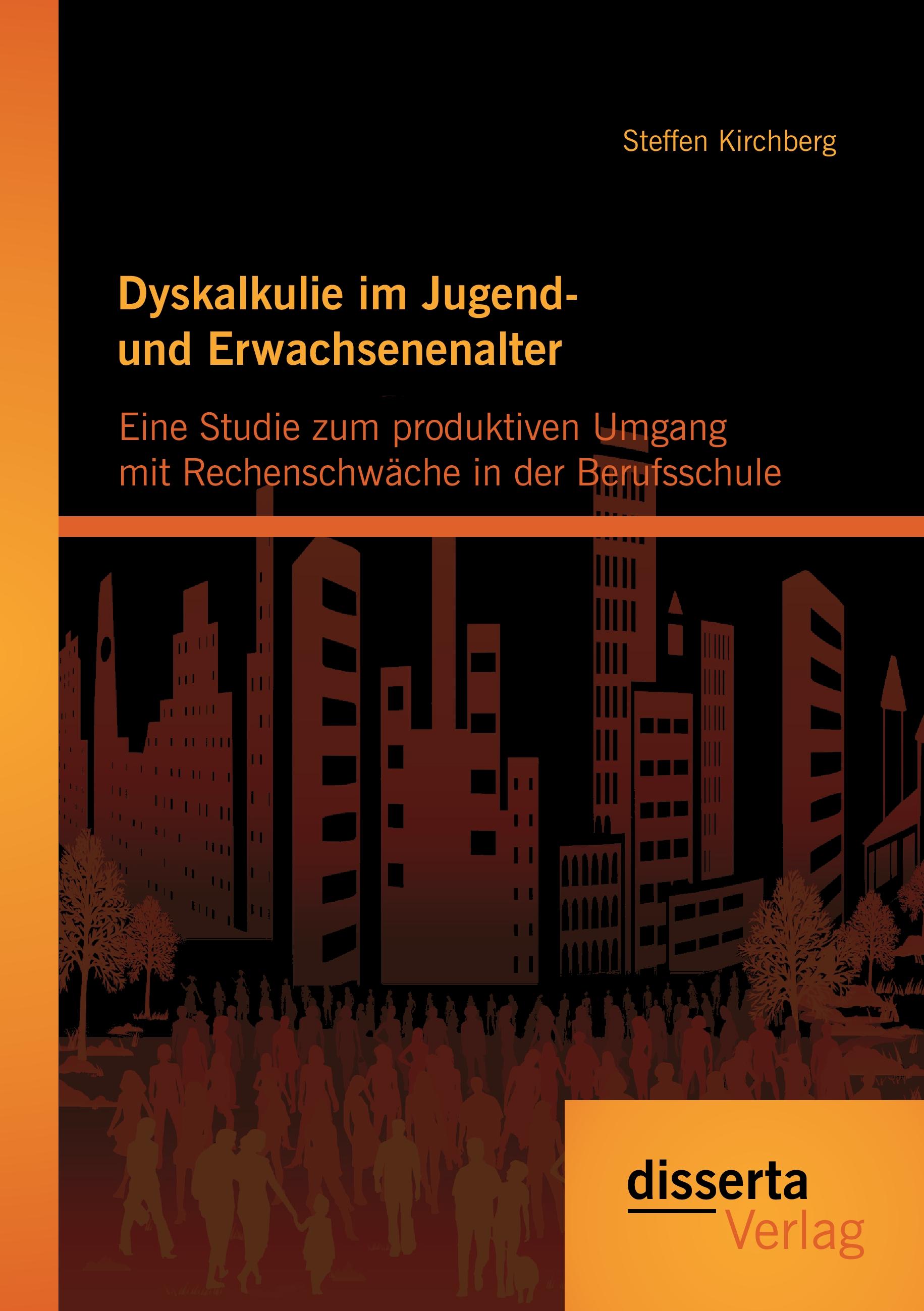 Vorderes Coverbild Dyskalkulie im Jugend- und Erwachsenenalter: Eine Studie zum produktiven Umgang mit Rechenschwäche in der Berufsschule