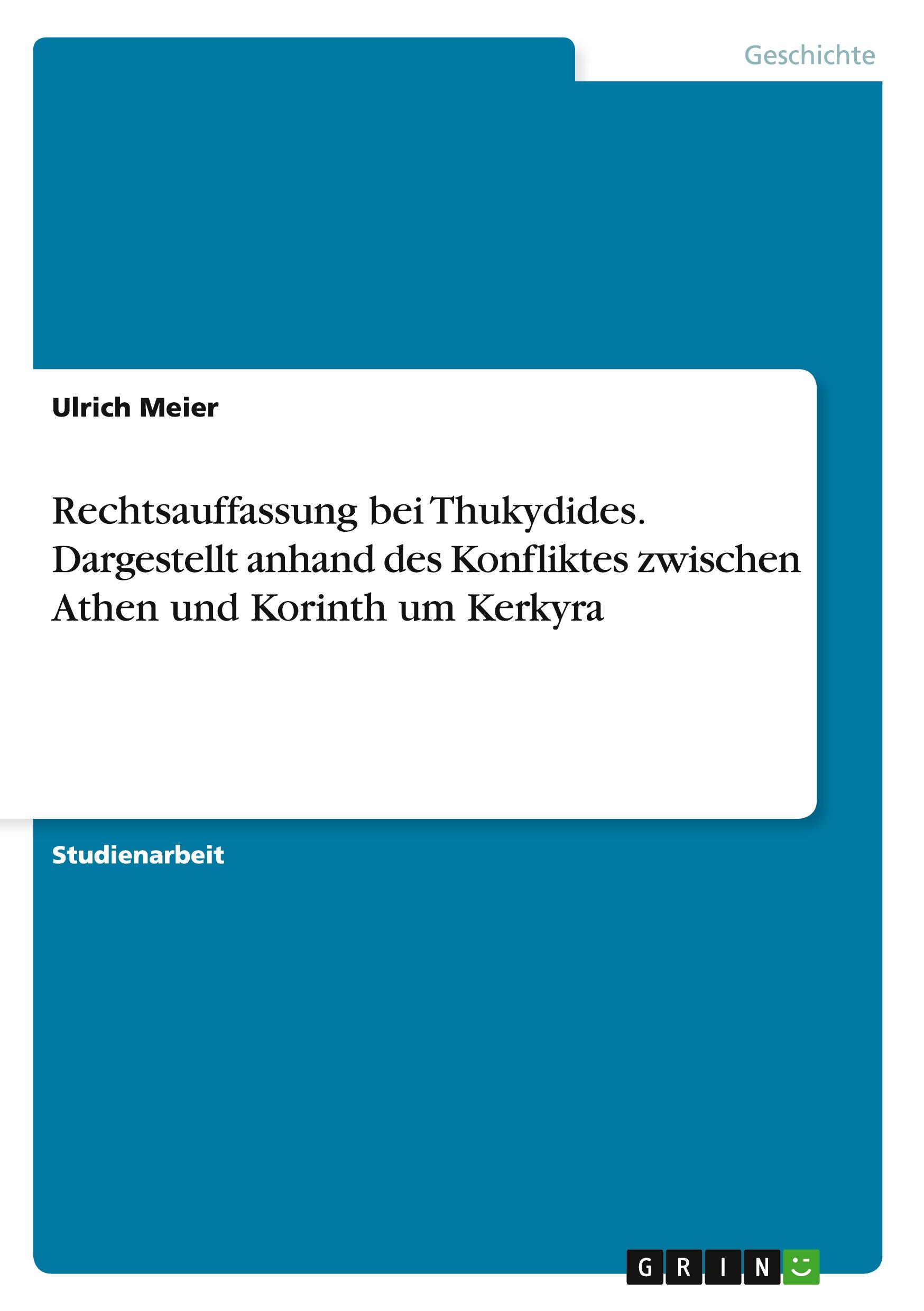 Vorderes Coverbild Rechtsauffassung bei Thukydides. Dargestellt anhand des Konfliktes zwischen Athen und Korinth um Kerkyra