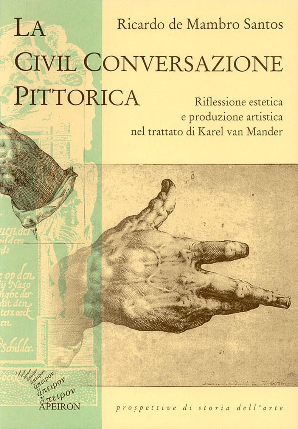 Vorderes Coverbild La civil conversazione pittorica. Riflessione estetica e produzione artistica nel trattato di Karel van Mander