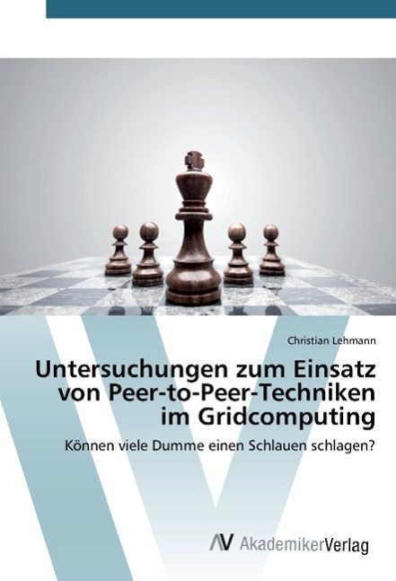 Vorderes Coverbild Untersuchungen zum Einsatz von Peer-to-Peer-Techniken im Gridcomputing