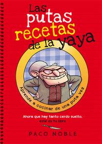 Vorderes Coverbild Las putas recetas de la yaya : ahora que hay tanto cerdo suelto, este es tu libro