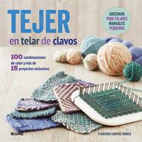 Vorderes Coverbild Tejer en telar de clavos : 100 combinaciones de color y más de 15 proyectos exclusivos
