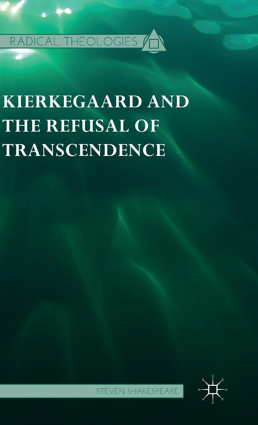 Vorderes Coverbild Kierkegaard and the Refusal of Transcendence