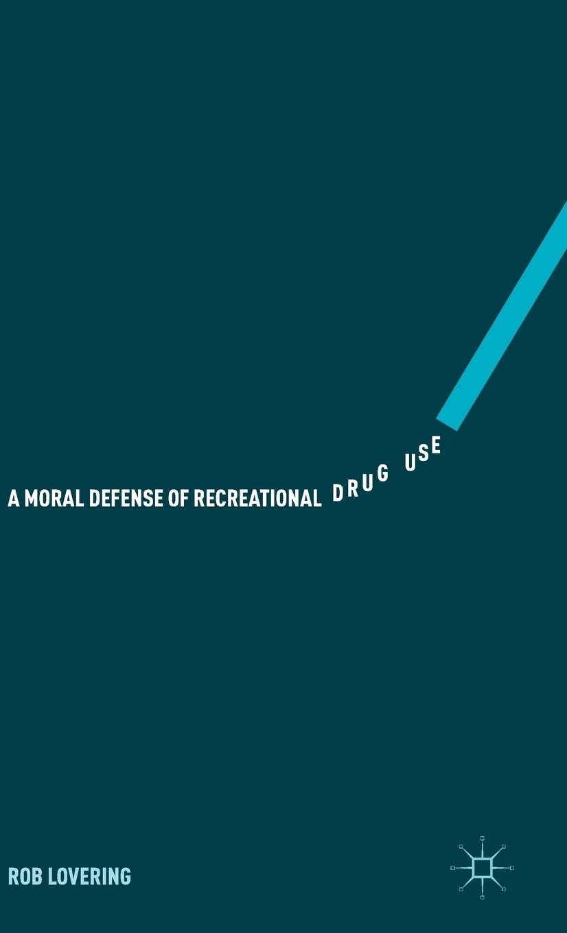 Vorderes Coverbild A Moral Defense of Recreational Drug Use