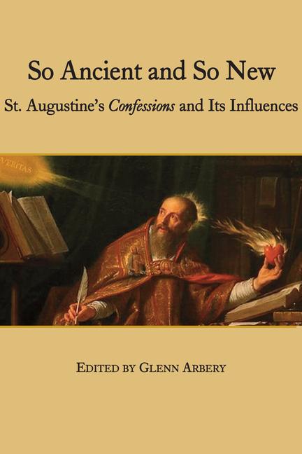 Vorderes Coverbild So Ancient and So New: St. Augustine's Confessions and Its Influence