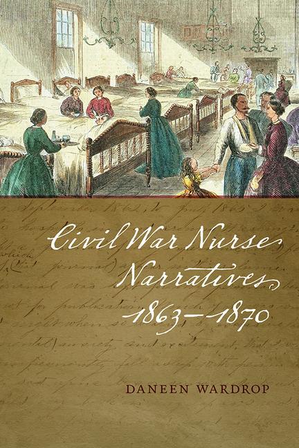 Vorderes Coverbild Civil War Nurse Narratives, 1863-1870
