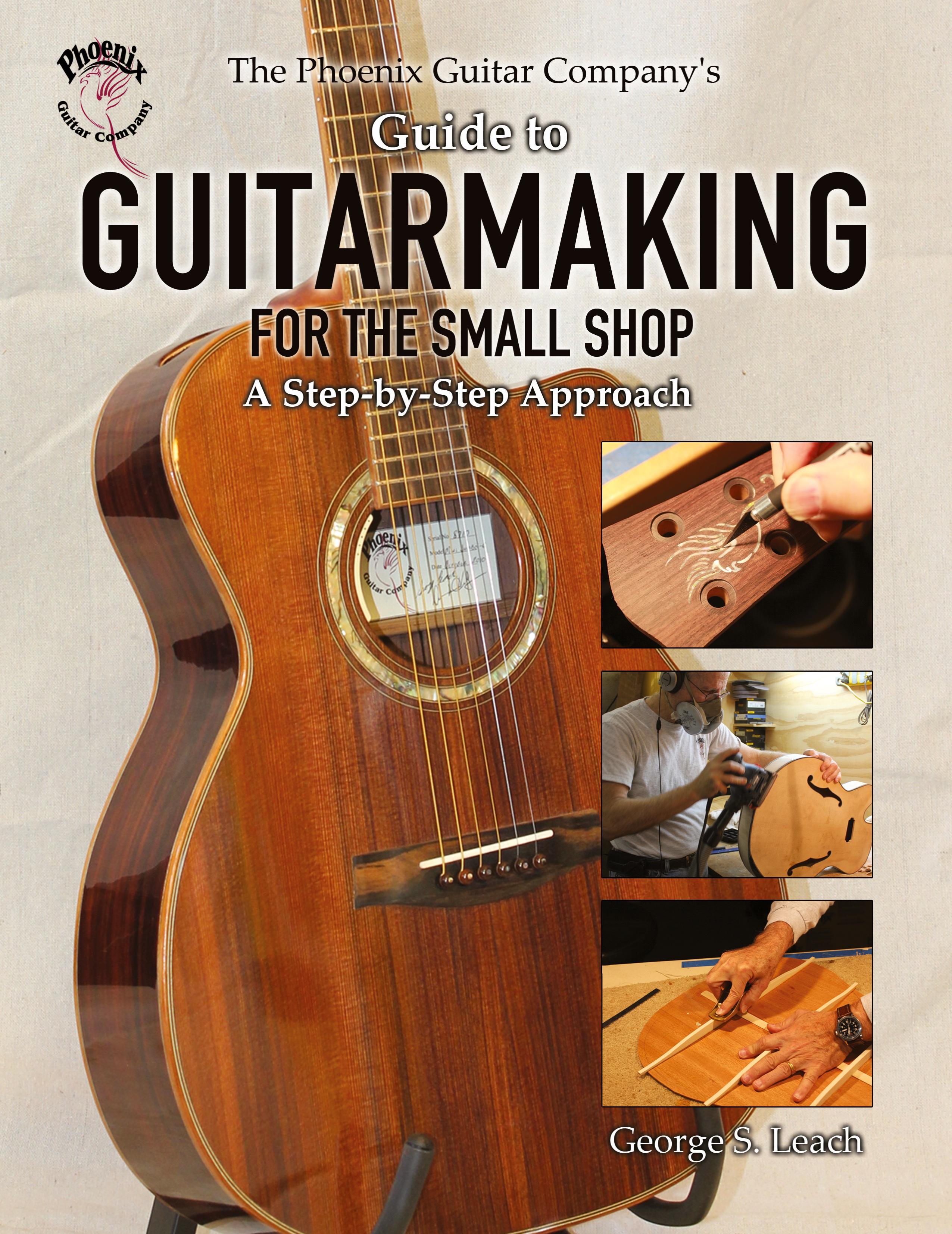 Vorderes Coverbild The Phoenix Guitar Company's Guide to Guitarmaking for the Small Shop