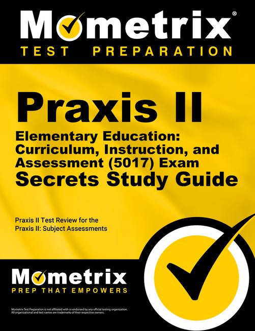 Vorderes Coverbild PRAXIS II Elementary Education: Curriculum, Instruction, and Assessment (5017) Exam Secrets Study Guide