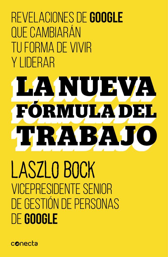 Vorderes Coverbild La nueva fórmula del trabajo : revelaciones de Google que cambiarán su forma de vivir y liderar
