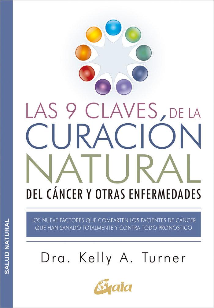 Vorderes Coverbild Las 9 claves de la curación natural del cáncer y otras enfermedades : los nueve factores que comparten los pacientes de cáncer que han sanado totalmente y contra todo pronóstico