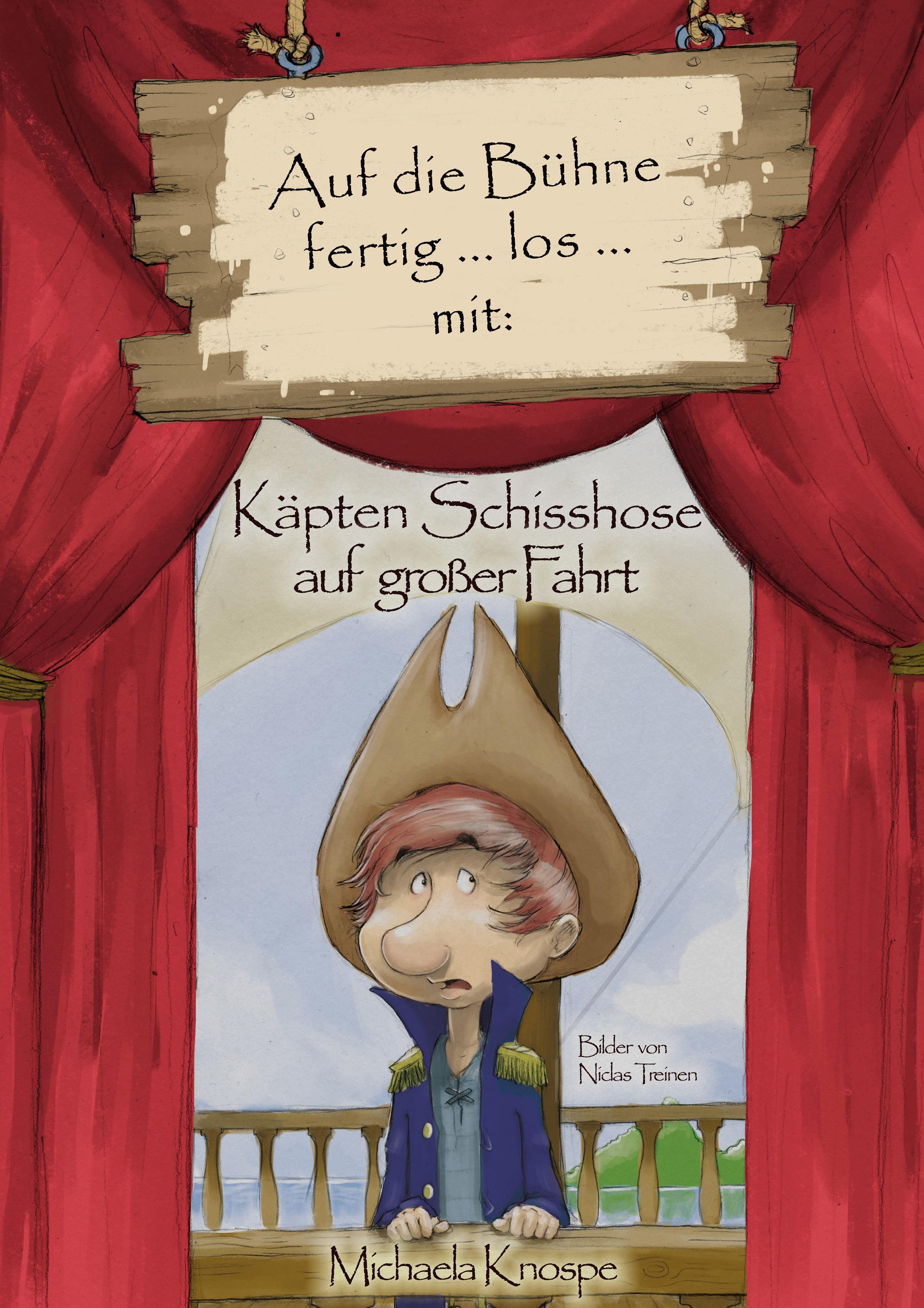 Vorderes Coverbild Auf die Bühne fertig... los... mit: Käpten Schisshose auf großer Fahrt.
