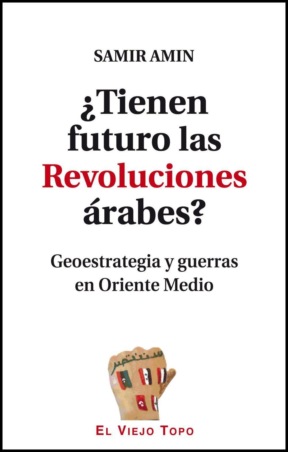 Vorderes Coverbild ¿Tienen futuro las revoluciones árabes? : geoestrategia y guerras en Oriente Medio
