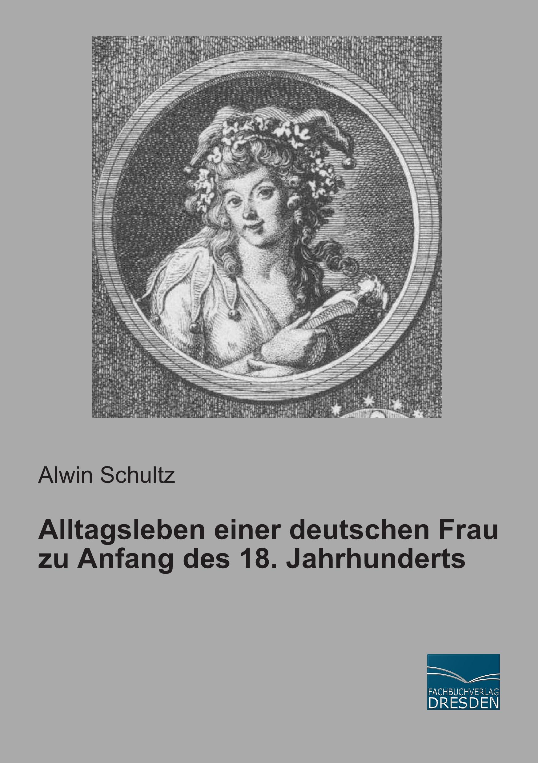 Vorderes Coverbild Alltagsleben einer deutschen Frau zu Anfang des 18. Jahrhunderts