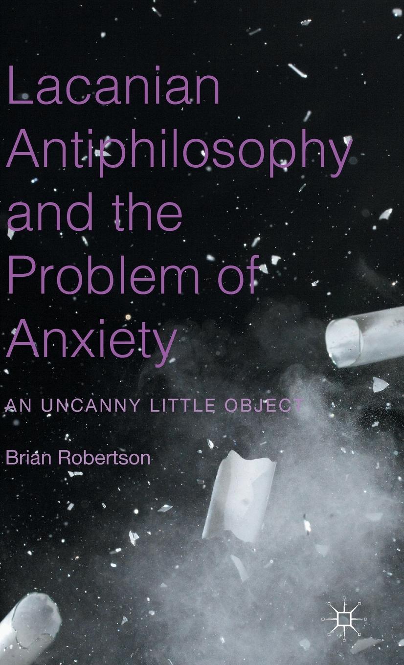 Vorderes Coverbild Lacanian Antiphilosophy and the Problem of Anxiety
