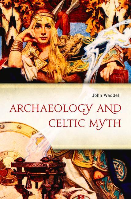 Vorderes Coverbild Archaeology and Celtic Myth