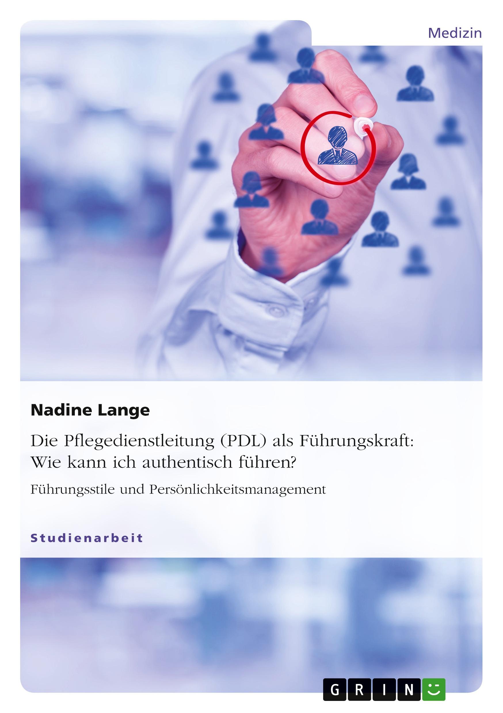 Vorderes Coverbild Die Pflegedienstleitung (PDL) als Führungskraft: Wie kann ich authentisch führen?