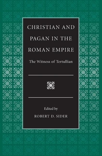 Vorderes Coverbild Christian and Pagan in the Roman Empire The Witness of Tertullian