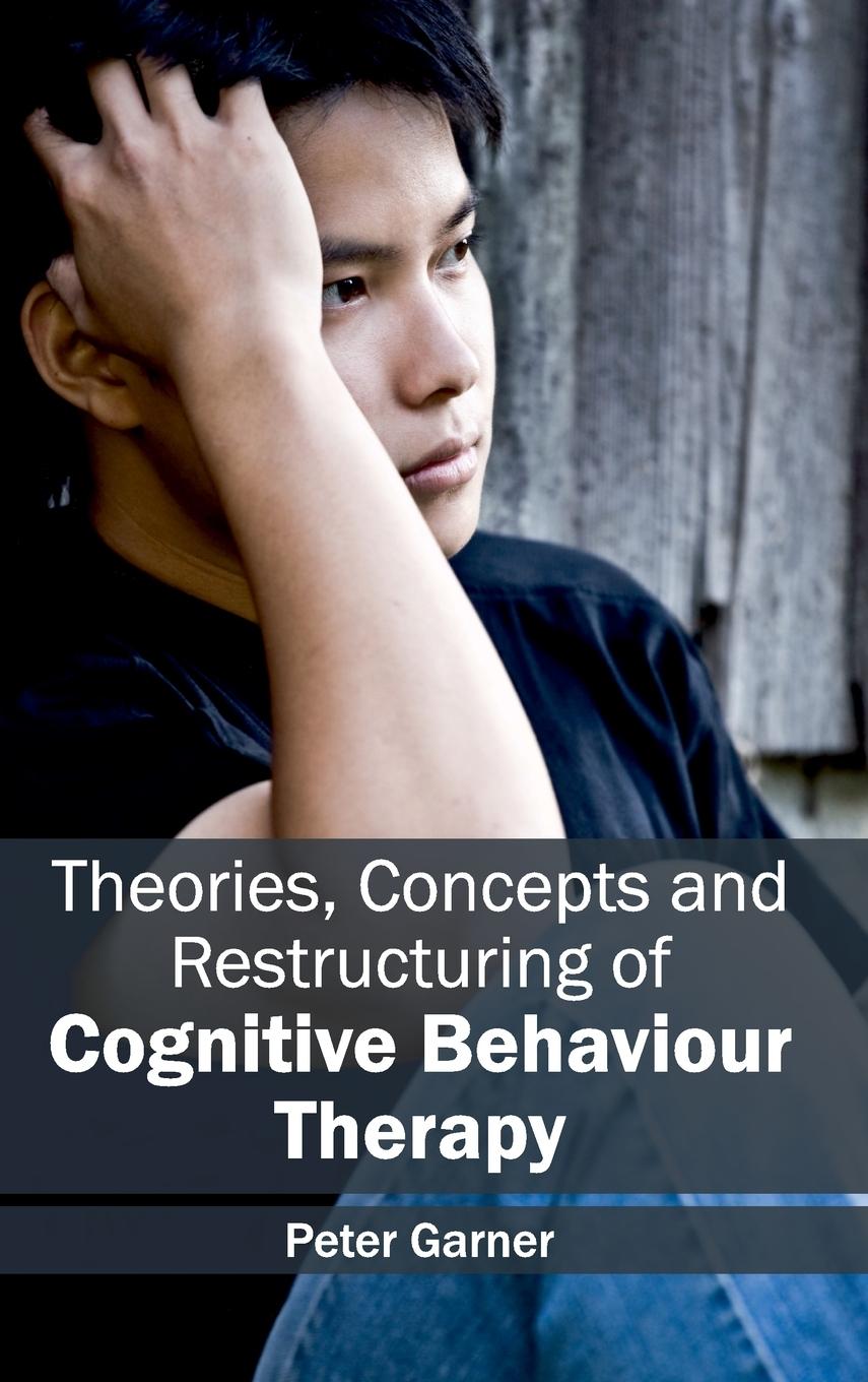 Vorderes Coverbild Theories, Concepts and Restructuring of Cognitive Behaviour Therapy