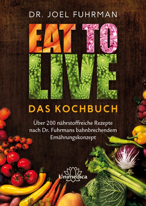 Vorderes Coverbild Eat to Live - Das Kochbuch