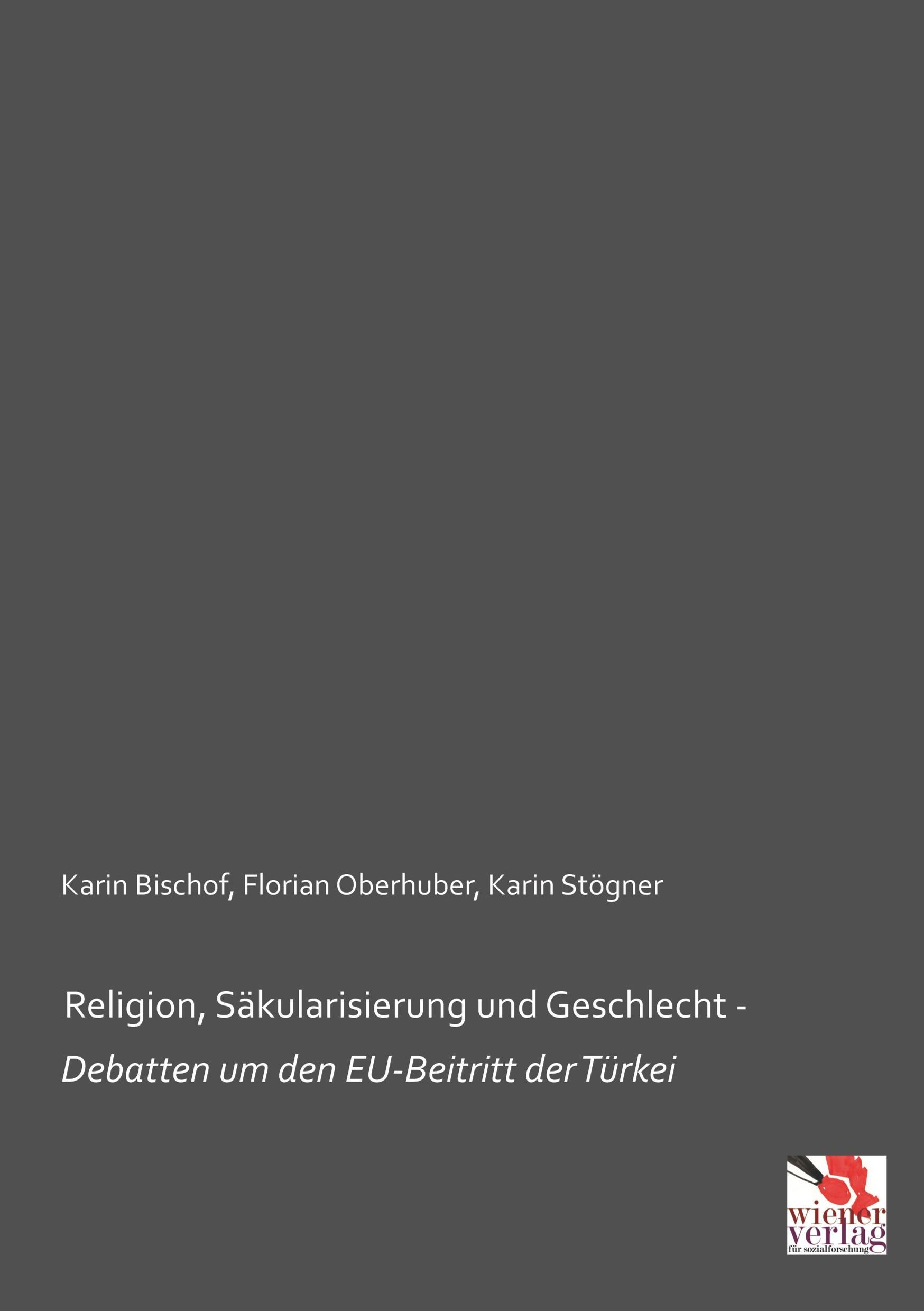 Vorderes Coverbild Religion, Säkularisierung und Geschlecht - Debatten um den EU-Beitritt der Türkei
