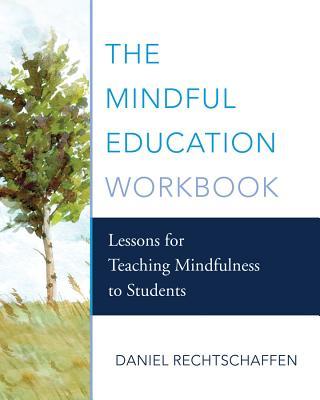 Vorderes Coverbild The Mindful Education Workbook: Lessons for Teaching Mindfulness to Students