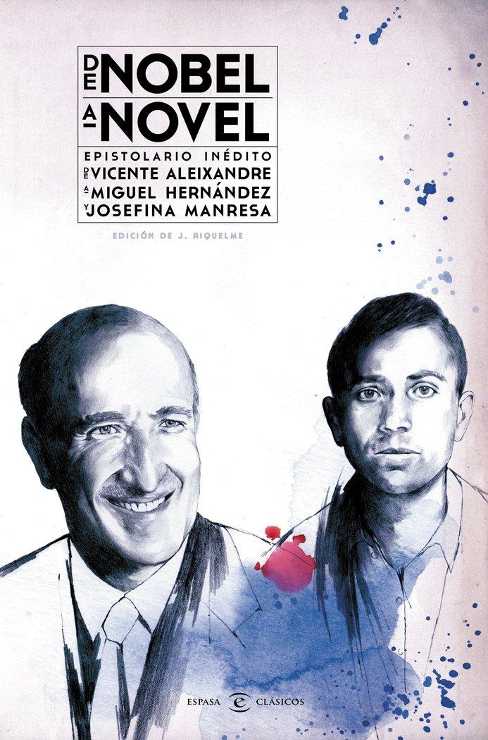 Vorderes Coverbild De Nobel a novel : epistolario inédito de Vicente Aleixandre a Miguel Hernández y Josefina Manresa