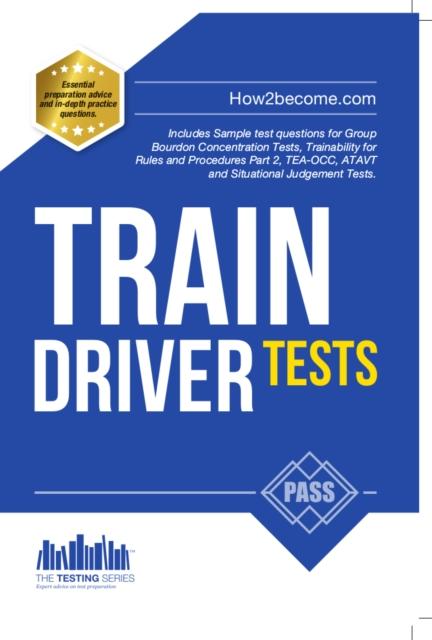 Vorderes Coverbild Train Driver Tests: The Ultimate Guide for Passing the New Trainee Train Driver Selection Tests: ATAVT, TEA-OCC, SJE's and Group Bourdon Concentration Tests