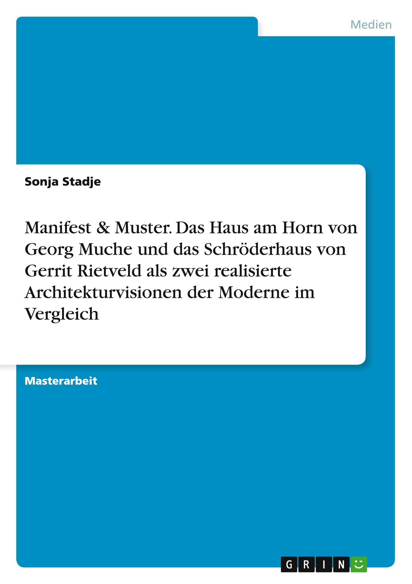 Vorderes Coverbild Manifest & Muster. Das Haus am Horn von Georg Muche und das Schröderhaus von Gerrit Rietveld als zwei realisierte Architekturvisionen der Moderne im Vergleich