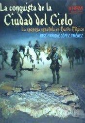 Vorderes Coverbild La conquista de la Ciudad del Cielo : la epopeya española en Nuevo Méjico
