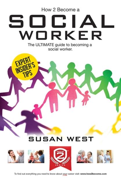 Vorderes Coverbild How to Become a Social Worker: The Comprehensive Career Guide to Becoming a Social Worker