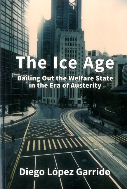 Vorderes Coverbild The Ice Age: Bailing Out the Welfare State in the Era of Austerity