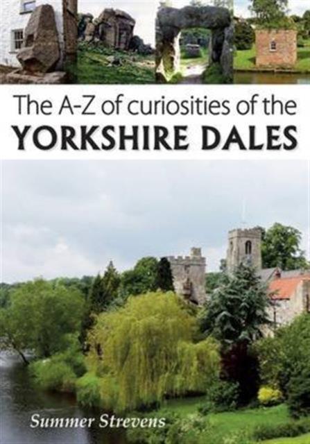 Vorderes Coverbild The A-Z of Curiosities of the Yorkshire Dales